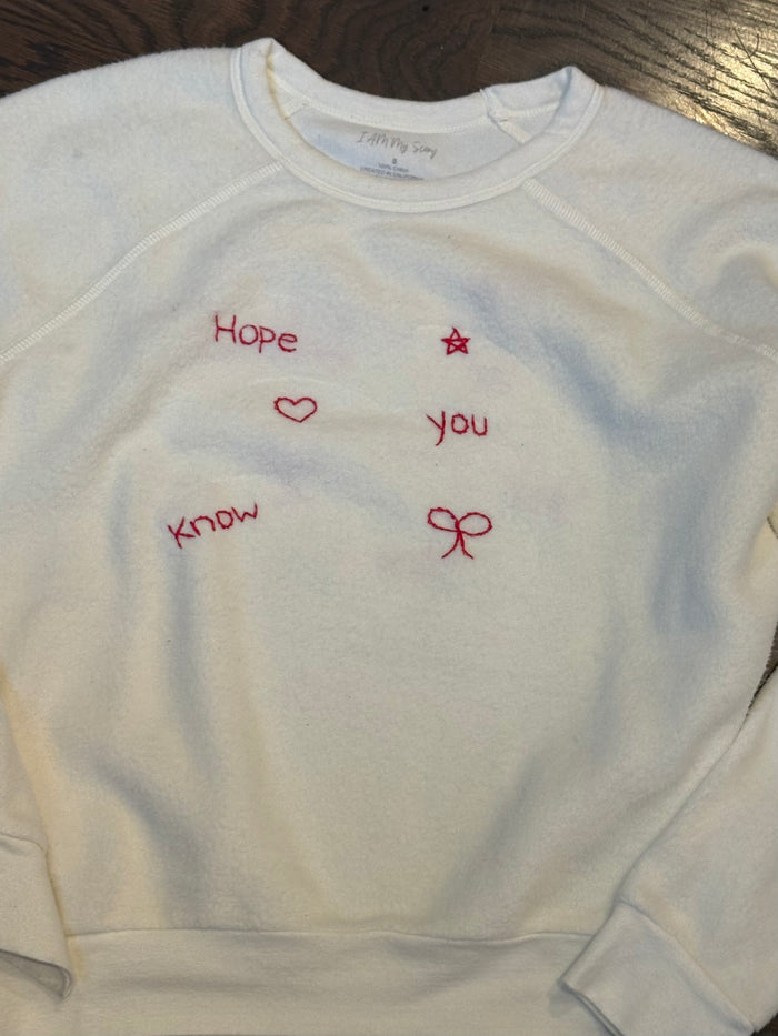 Hand Embroidered Hope you Know Sweatshirt